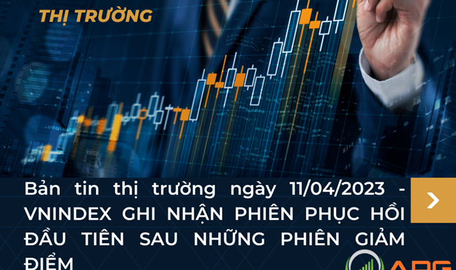 Bản tin thị trường ngày 11/04/2023 - VNINDEX GHI NHẬN PHIÊN PHỤC HỒI ĐẦU TIÊN SAU NHỮNG PHIÊN GIẢM ĐIỂM